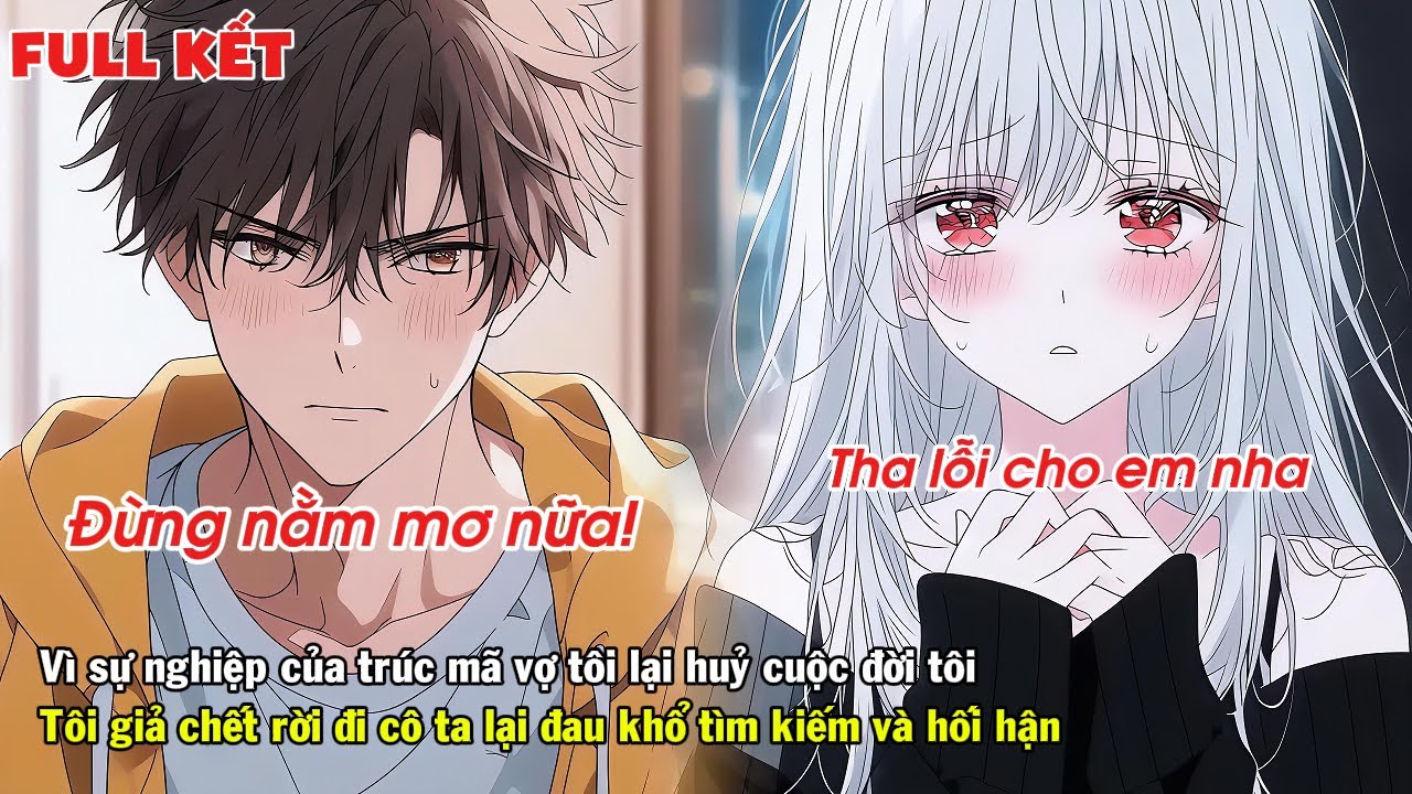 FULL | VÌ SỰ NGHIỆP CỦA TRÚC MÃ VỢ TỔNG TÀI LẠI HUỶ HOẠI CUỘC ĐỜI TÔI LÚC BIẾT SỰ THẬT CÔ TA HỐI HẬN