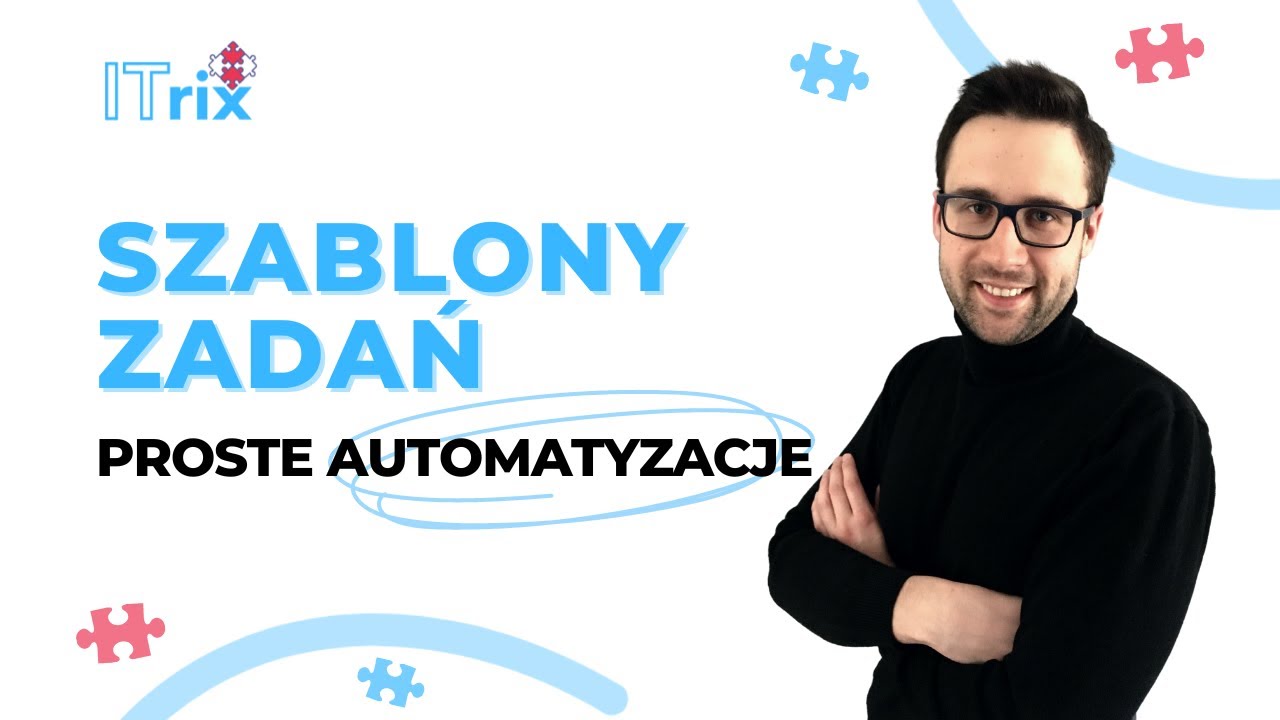 Szablony zadań i proste automatyzacje - Czyli jak usprawnić pracę z zadaniami w Twojej firmie?