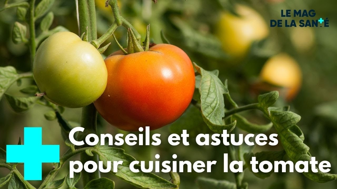 Tomate à toutes les sauces ! - Le Magazine de la Santé