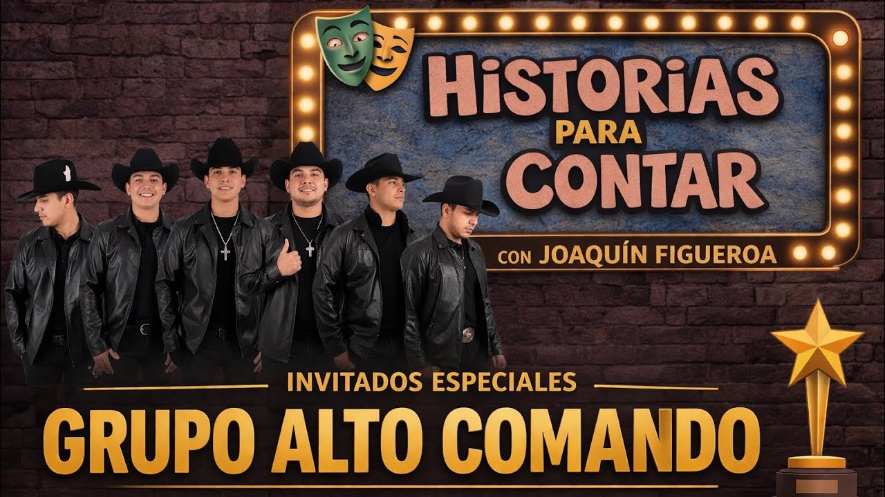 Historias para contar con Joaquin Figueroa / GRUP ALTO COMANDO