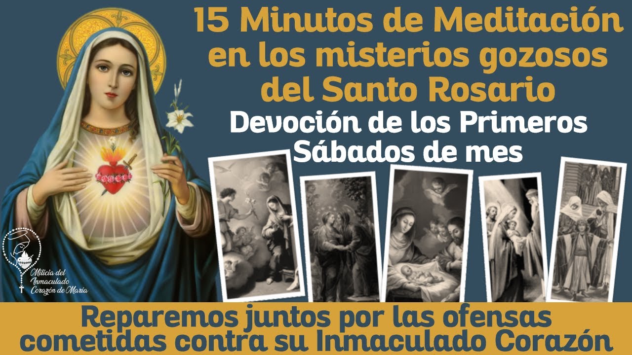 Primer Sábado de Mes, 15 Minutos de Meditación en los Misterios Gozosos del Santo Rosario