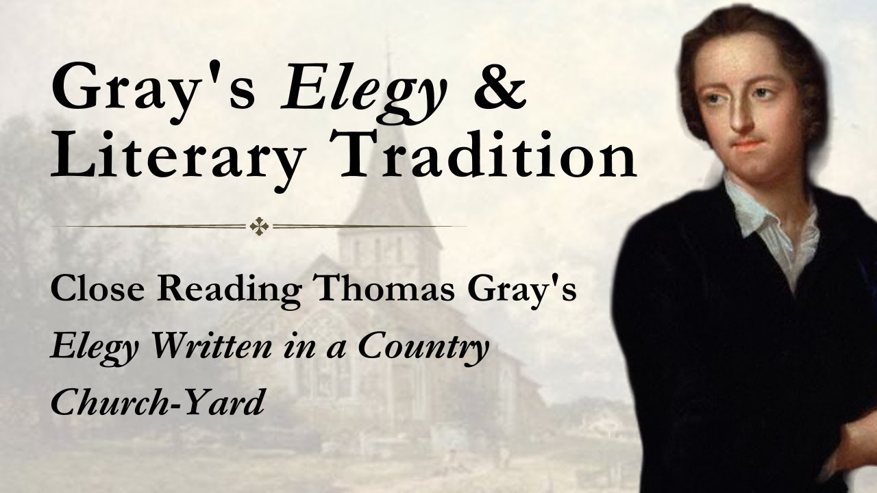 Close Reading Thomas Gray's Elegy Written in a Country Churchyard | A Lecture