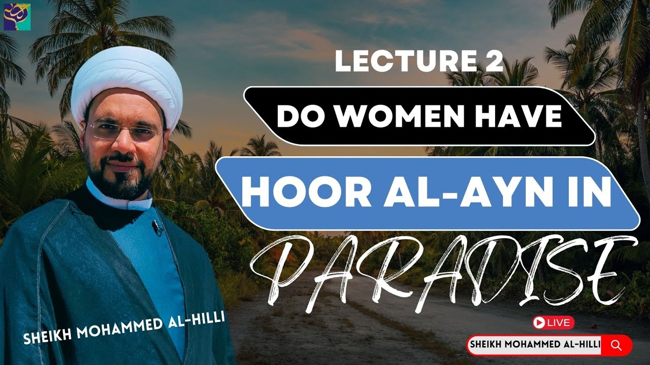 DO WOMEN HAVE HOOR AL-AYN IN PARADISE | Sheikh Mohammad Al Hilli