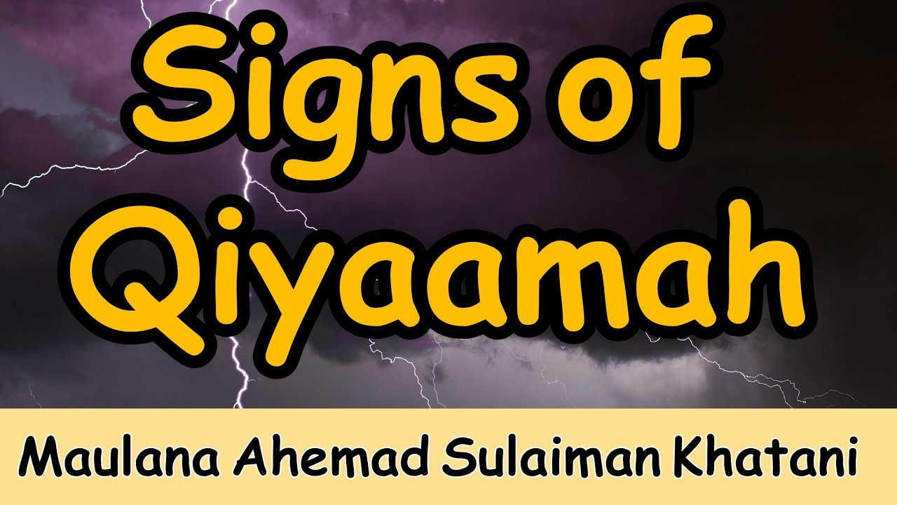 Signs of Qiyaamah | Maulana Ahemad Sulaiman Khatani