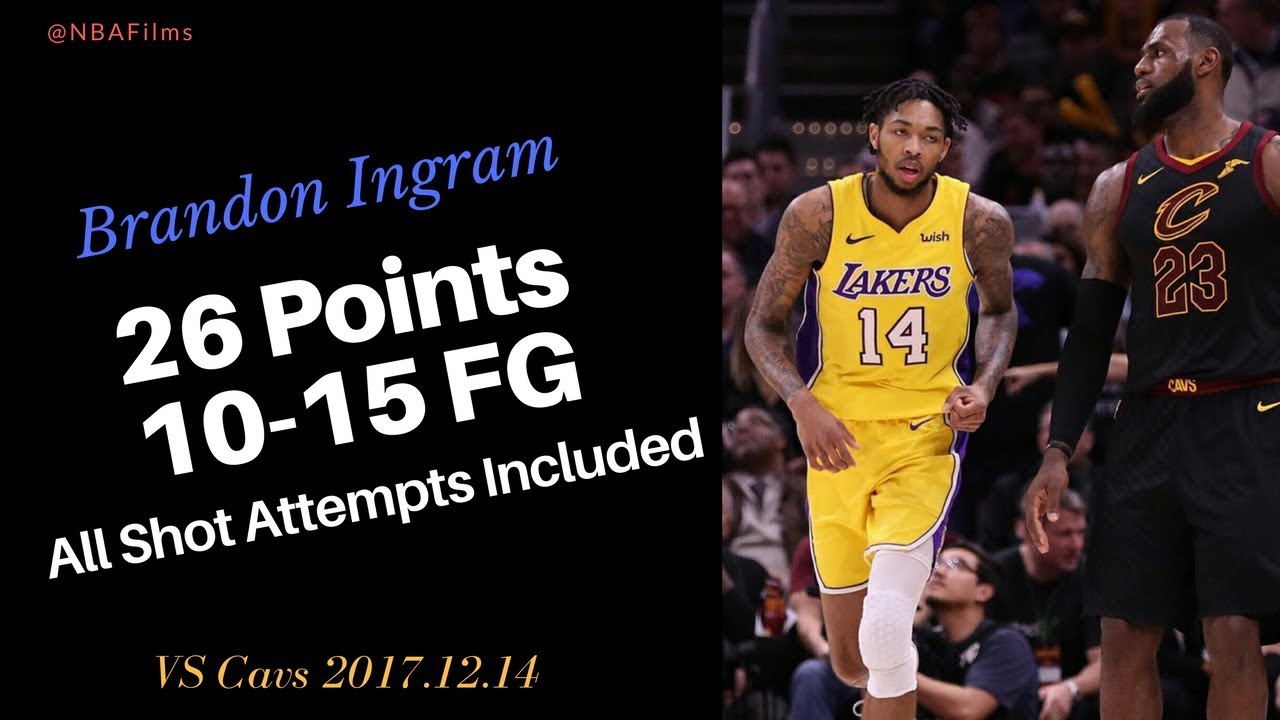 Brandon Ingram 26 Points, 10-15 FG all shot attempts included 2017.12.14 vs Cavs
