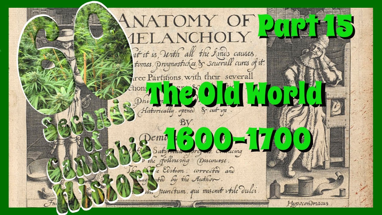 60 Seconds of Cannabis History: Part 15 - The Old World 1600 - 1700