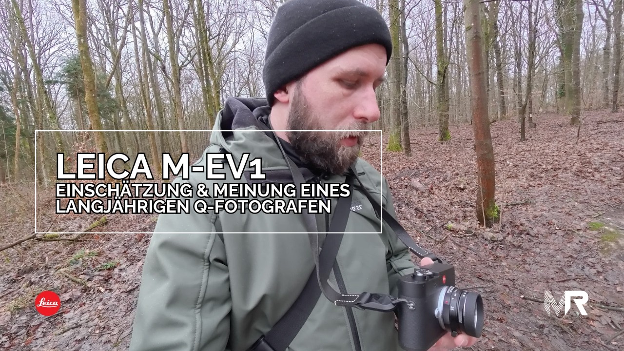 Leica M-EV 1 - Mein kleiner Test und Eindruck