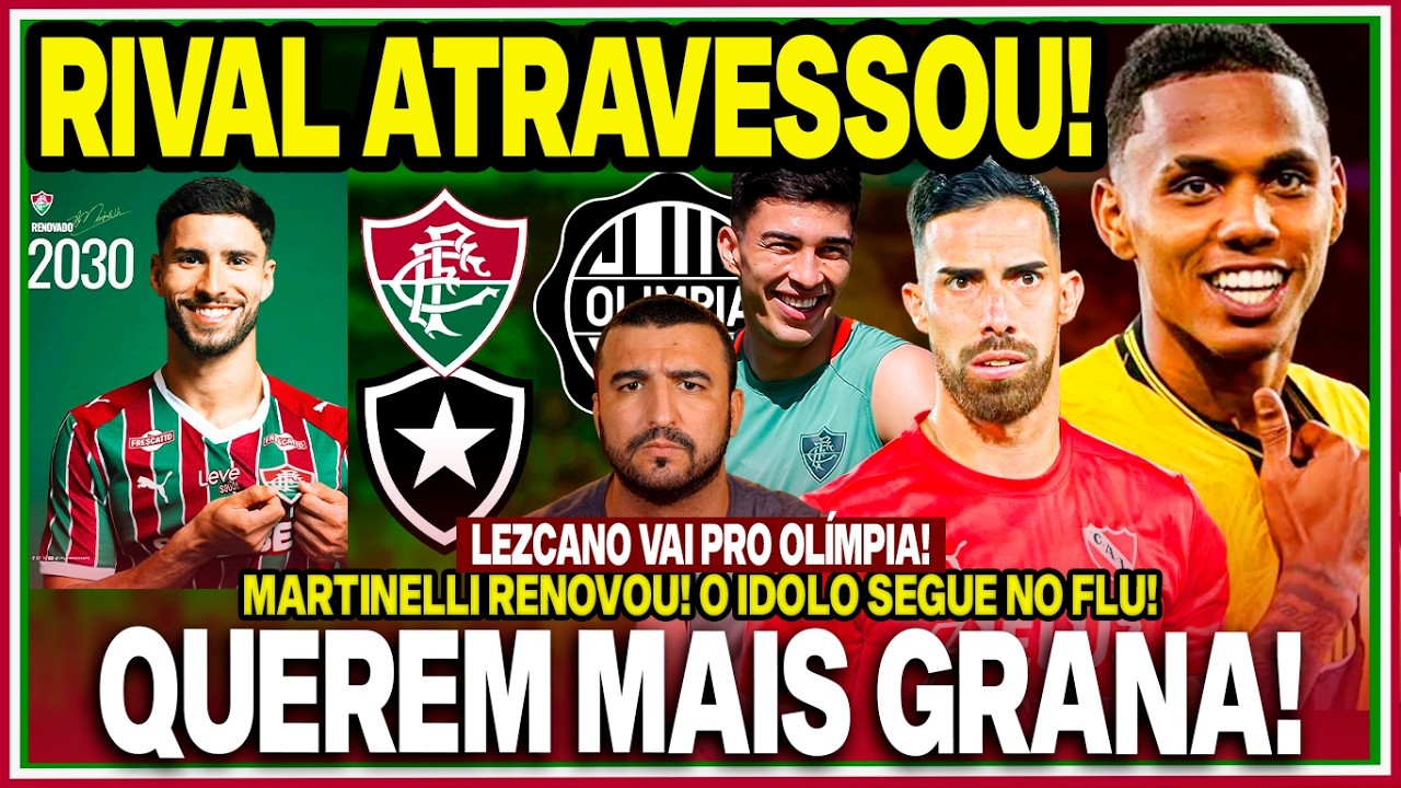 🚨RIVAL ATRAVESSOU O FLU POR DANTAS! PROPOSTA RECUSADA DE NOVO!😳MARTI RENOVOU! LEZCANO NO OLIMPÍA!