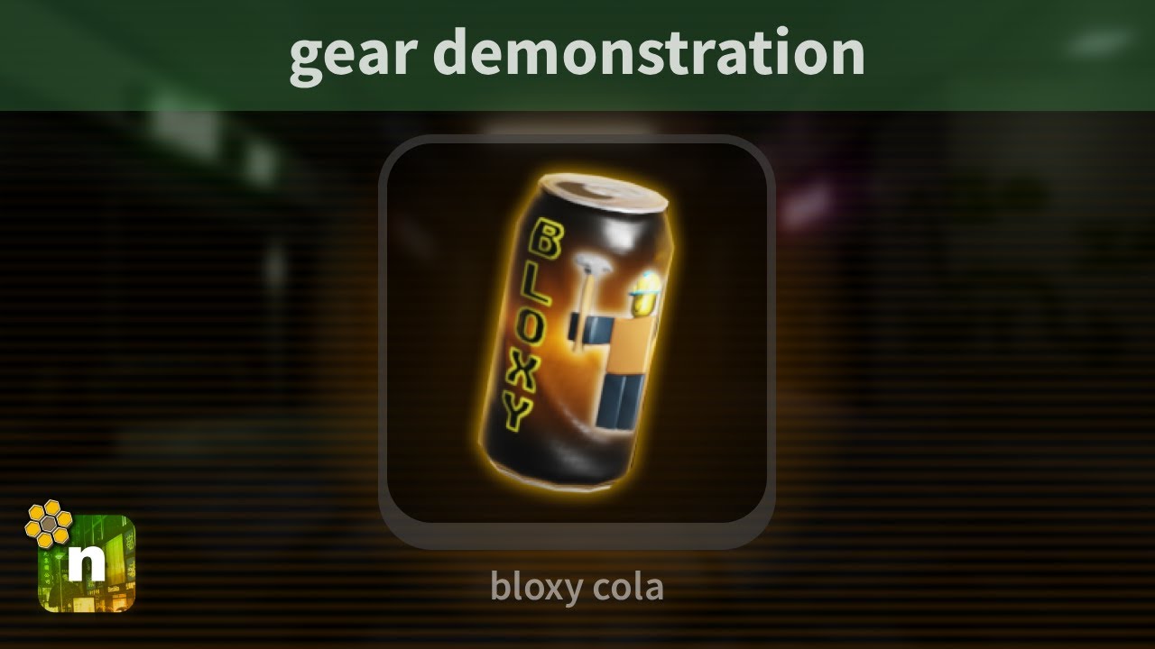 bloxy cola (Gear Demonstration) | nico's nextbots wiki