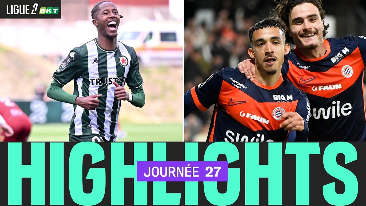 Résumé 27ème journée - Ligue 2 BKT 25/26