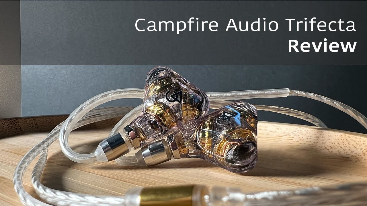 Campfire Audio Trifecta Impressions | Limited Edition Triple-Dynamic Driver IEMs