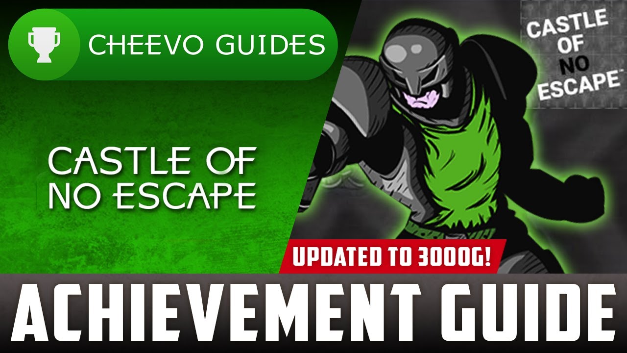 Castle of No Escape - Achievement Guide (Free Update) **UPDATED TO 3000G**