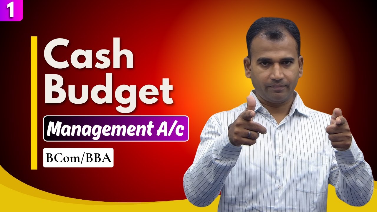 Cash Budget | Management A/c | Class-01 || BCom/BBA | Anuj Kr. Singh
