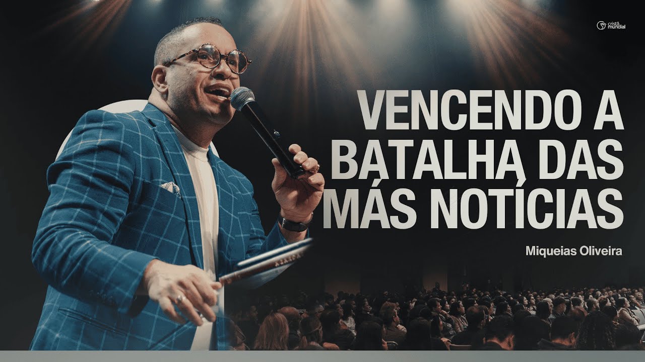 Vencendo a batalha das más notícias | Pr. Miqueias Oliveira - Igreja Cristã Mundial