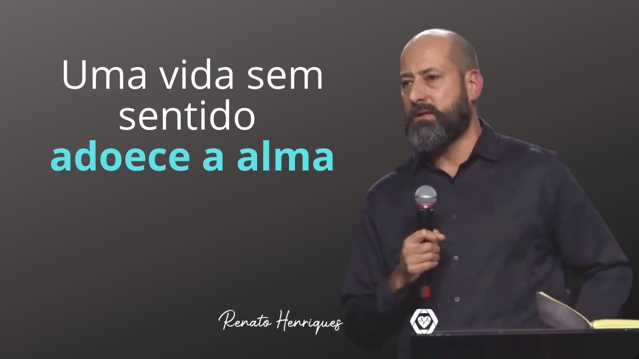 Uma vida sem sentido adoece a alma