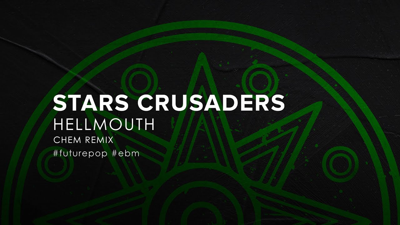 Stars Crusaders - Hellmouth (Chem Remix) (2023)