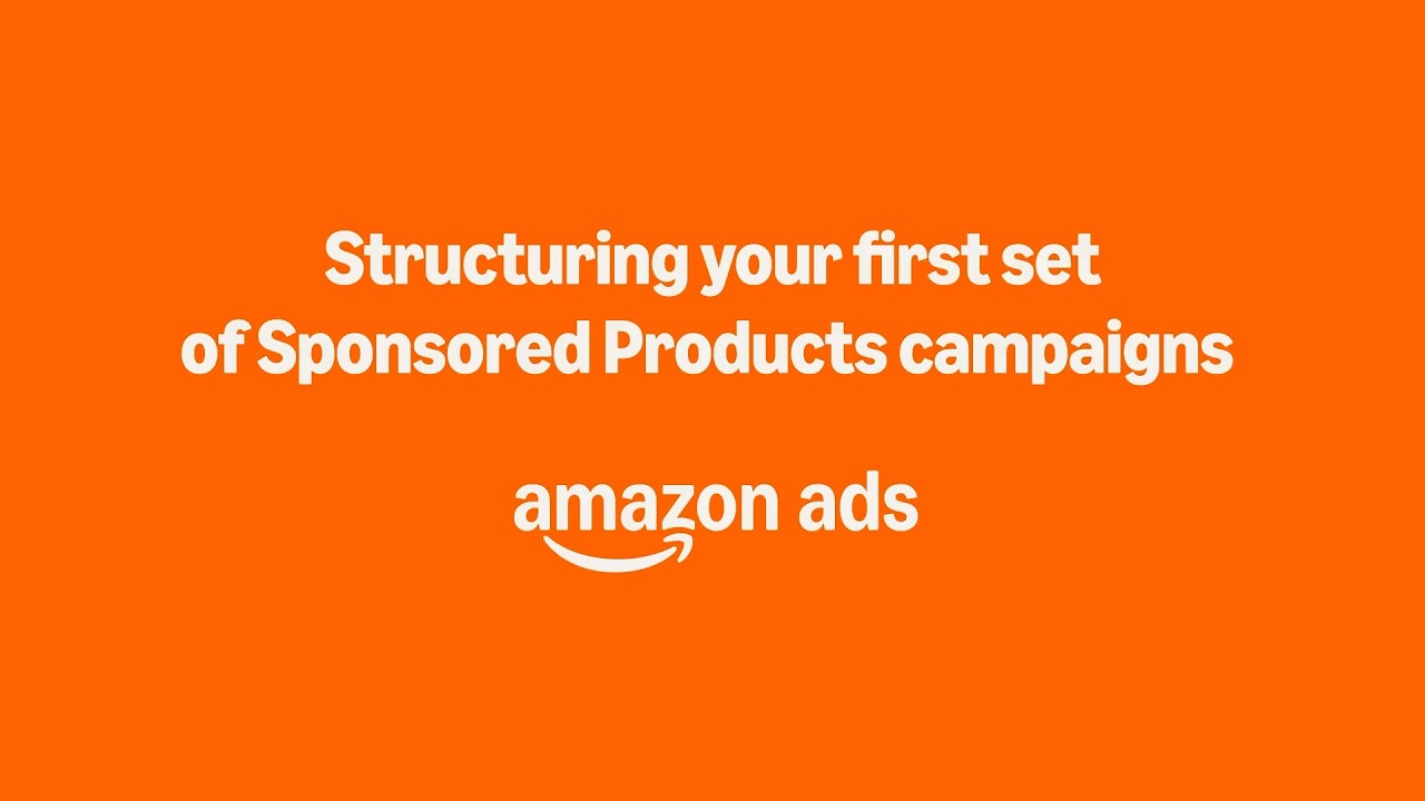 How to structure your first Sponsored Products campaign | The ads playbook