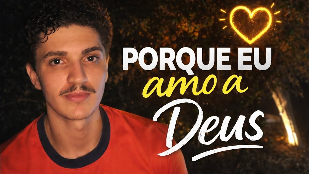 Porque eu amo a Deus ? 