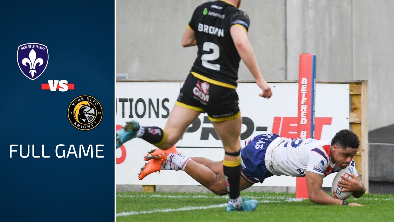 FULL GAME | Wakefield Trinity vs York Knights | Betfred Championship