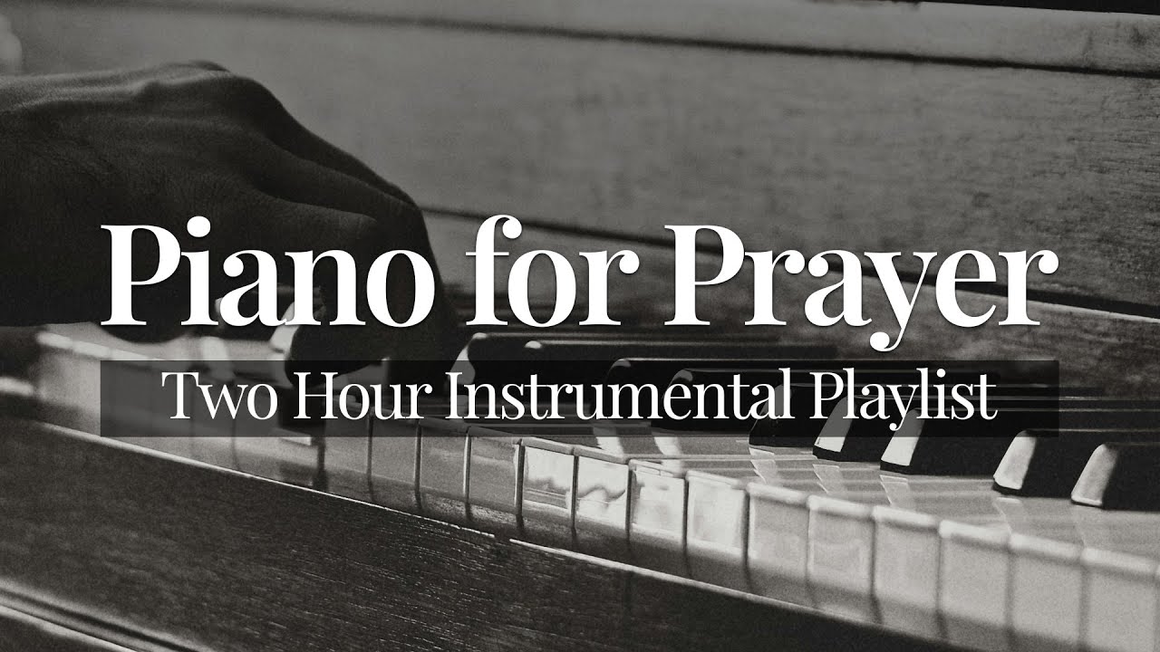 Piano Worship Songs for Prayer | 2 hour Instrumental Playlist