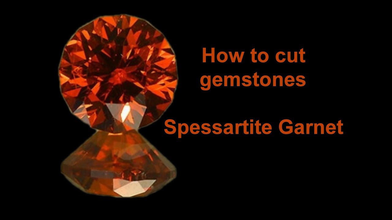 How to cut gemstones - Spessartite Garnet