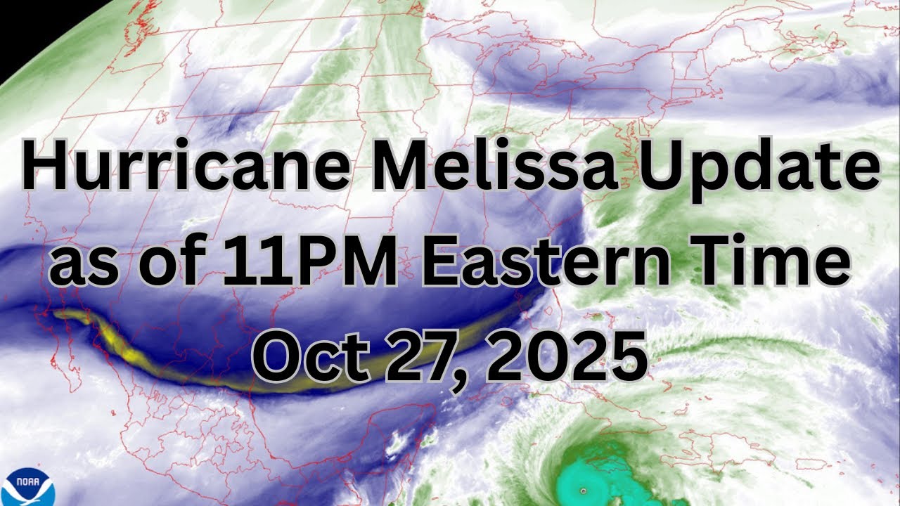 Hurricane Melissa Update as of Oct 27, 2025 after the 11PM NHC advisory