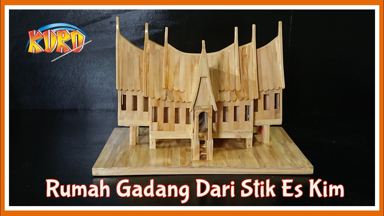 Rumah Gadang, Rumah Tradisional Minangkabau Dari Stik Es Krim ~ Gadang House Using Ice Creams Stick