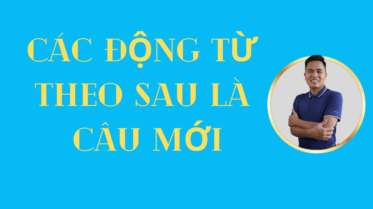 Các Động Từ Tiếng Anh Theo Sau Là Câu Mới | Thankju-com
