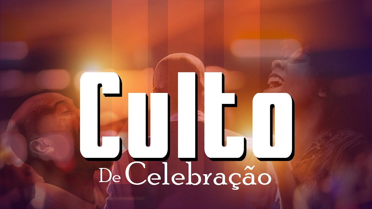 CULTO DE CELEBRA&Ccedil;&Atilde;O