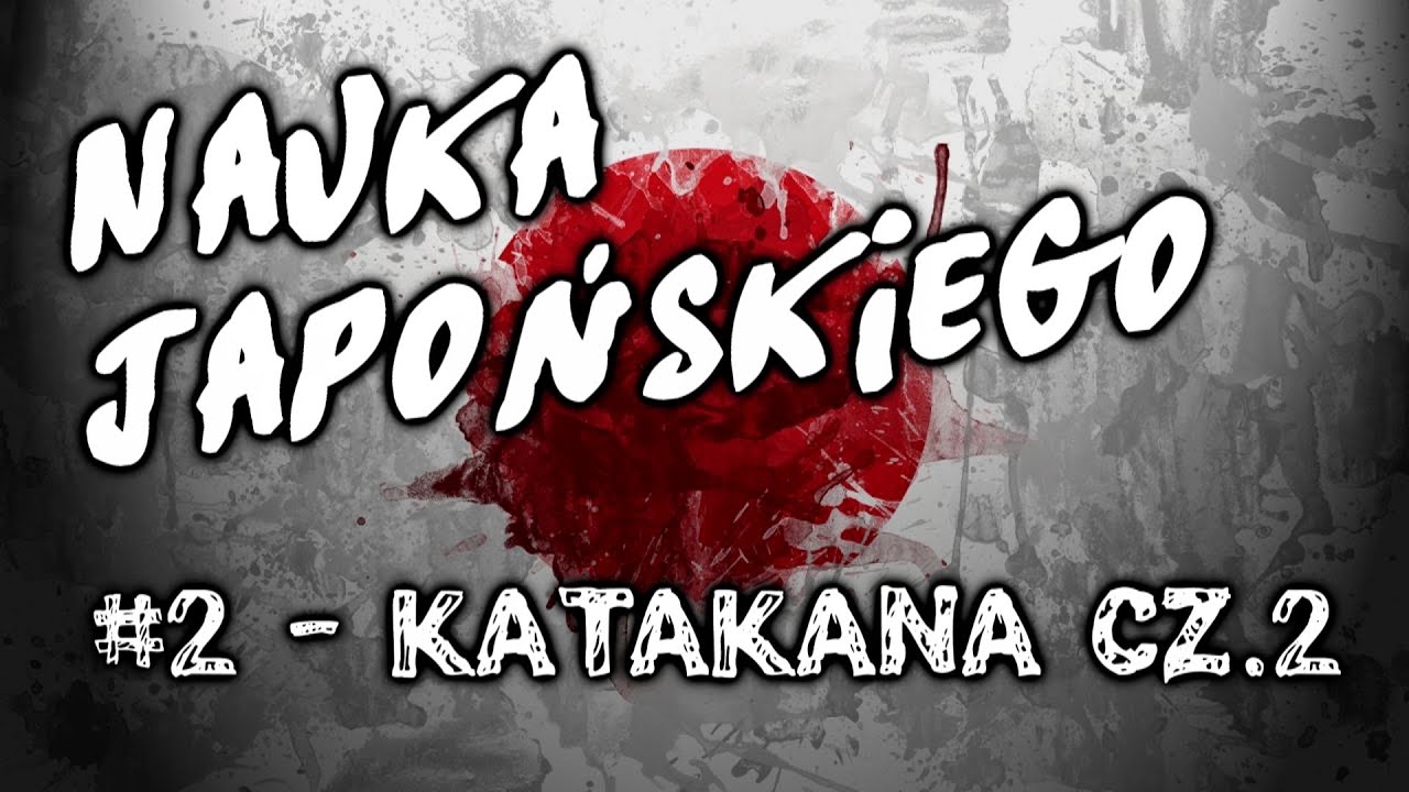 Nauka Japońskiego od zera #2 (KATAKANA - pozostałe znaki podstawowe)