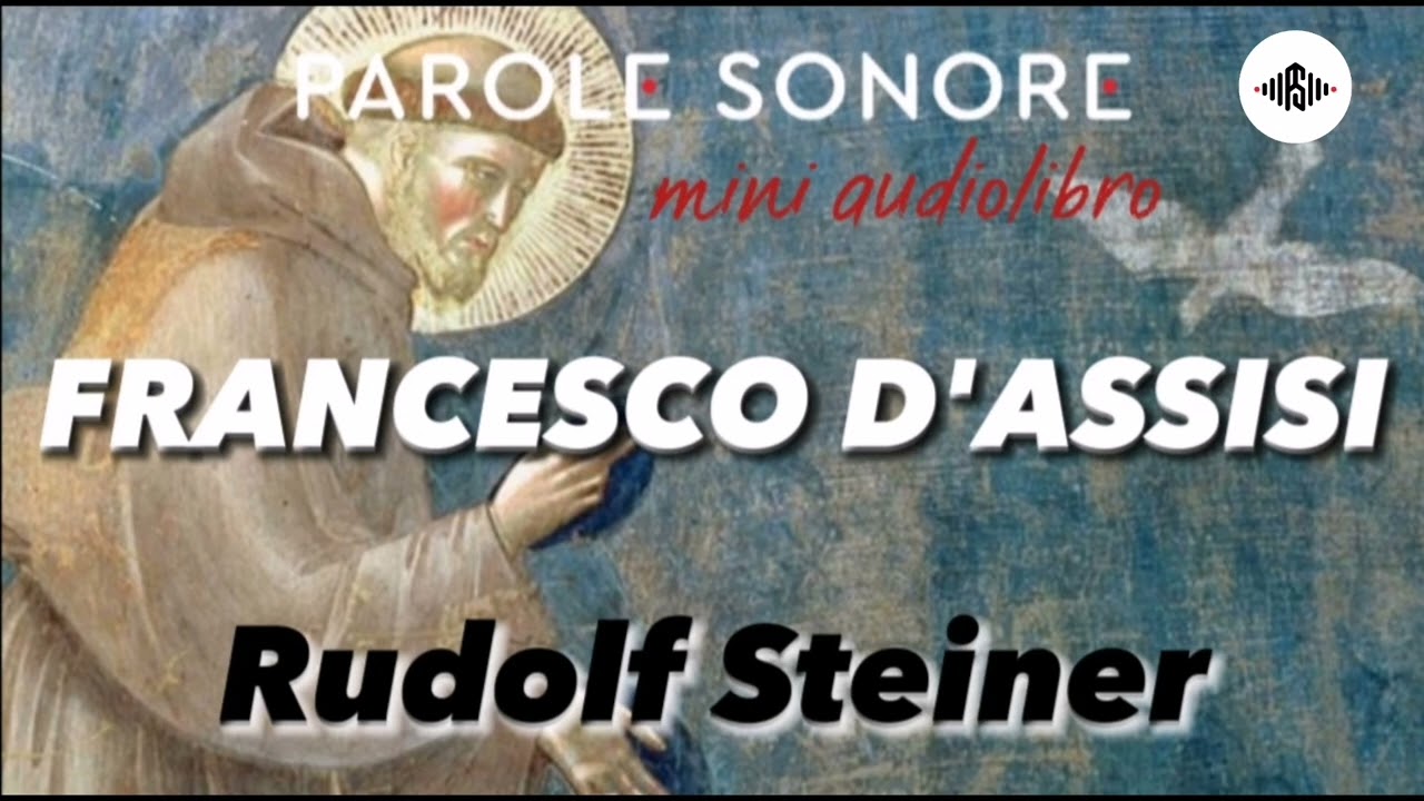 Rudolf Steiner - MINI AUDIOLIBRO - FRANCESCO D'ASSISI - Parole Sonore