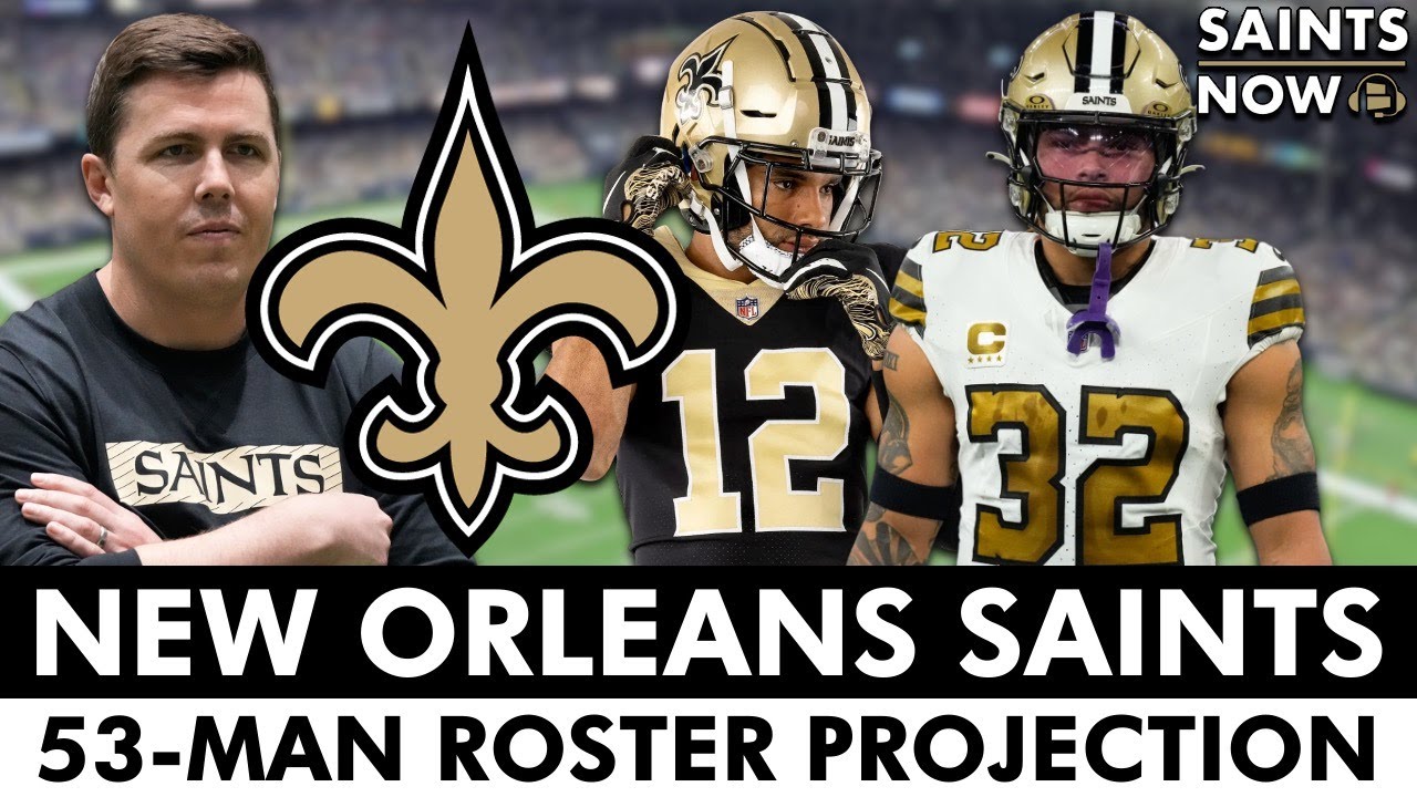 UPDATED New Orleans Saints 53-Man Roster Projection Ahead Of Training Camp