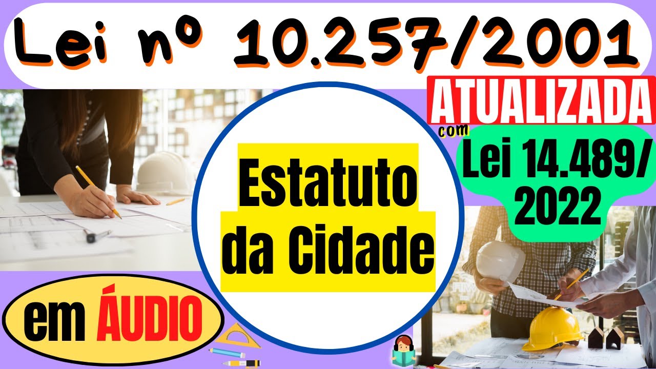 ESTATUTO DA CIDADE (Lei 10.257/2001) em ÁUDIO - ATUALIZADO c/ Lei 14.489/2022 🏙