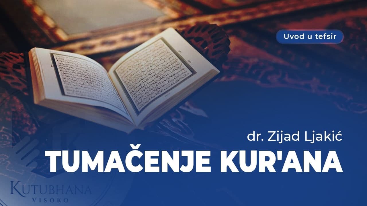 Tumačenje Kur'ana - dr. Zijad Ljakić