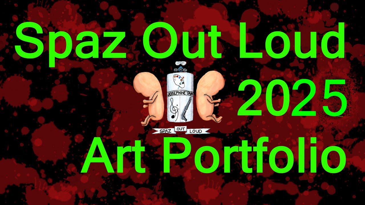 Spaz Out Loud 2025 Art Portfolio