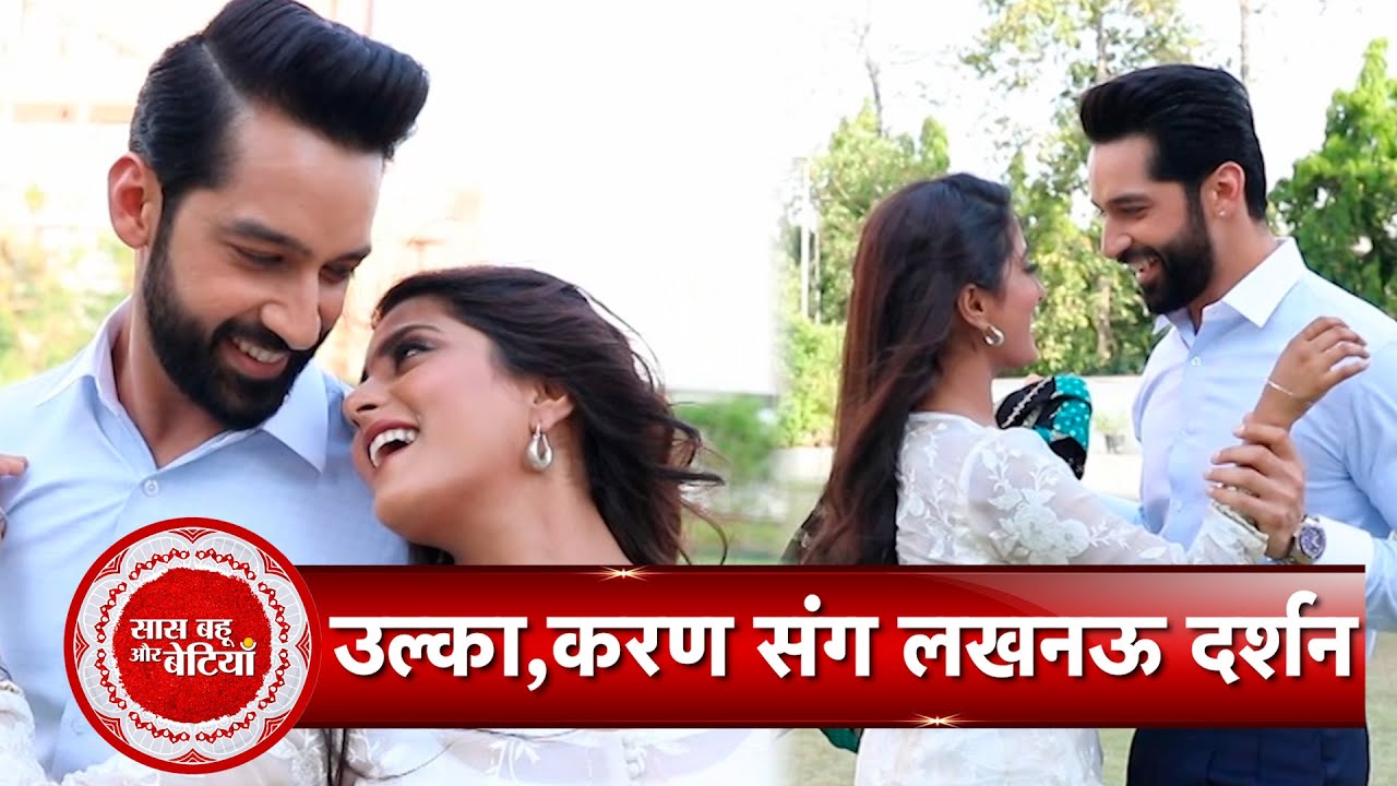 Exclusive: Main Hoon Saath Tere stars Ulka Gupta & Karan Vohra explore Lucknow! with SBB