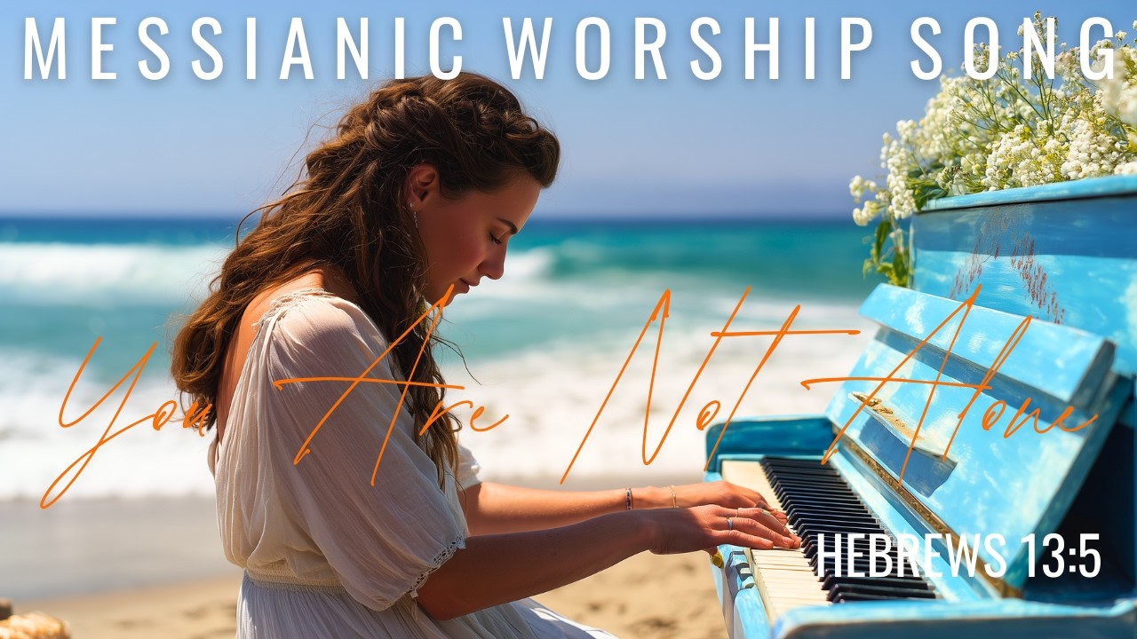 Sacred Melodies of Comfort (Hebrews 13:5) | You Are Not Alone | English–Hebrew Messianic Worship