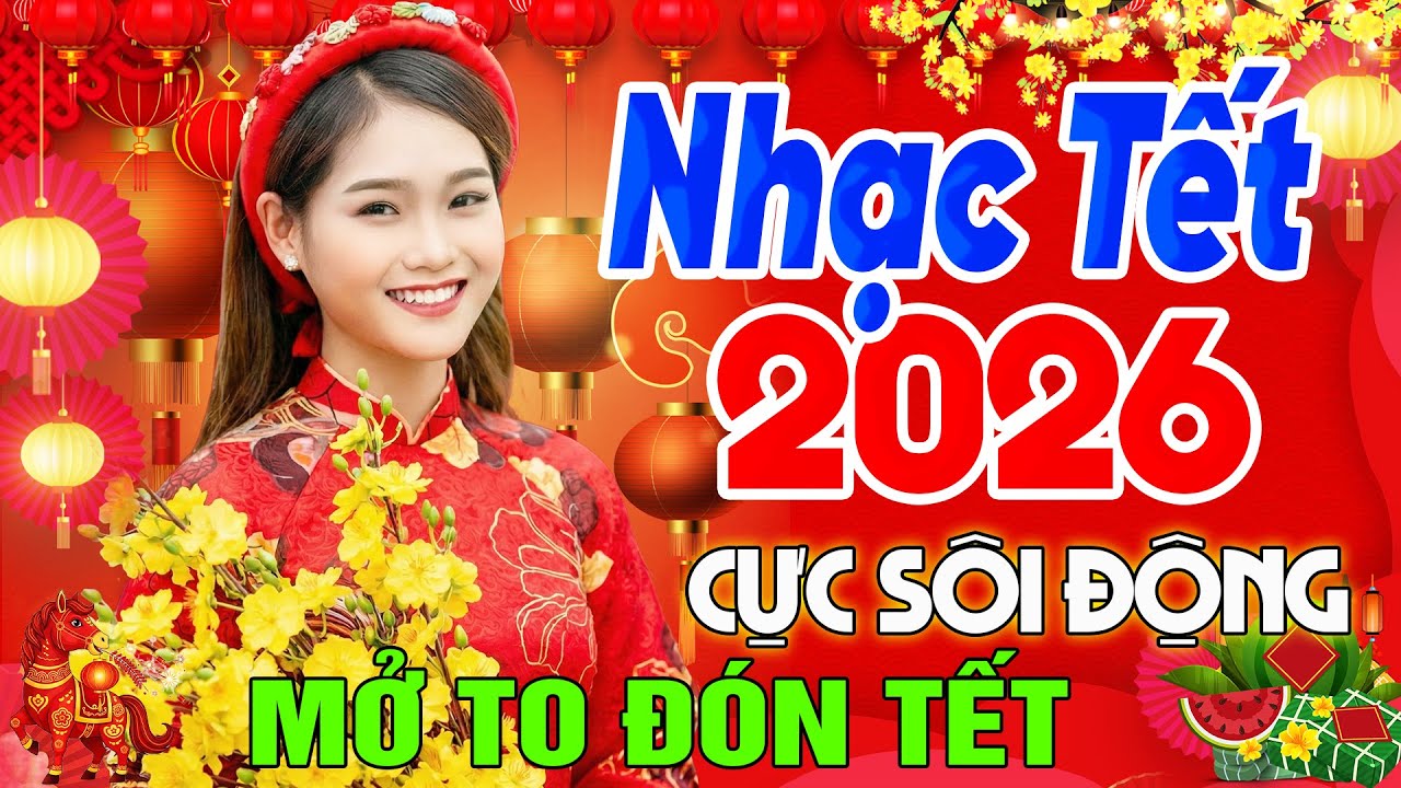 LK Xuân Remix 2026 Mới Nhất-  Nhạc Tết Hay Remix SÔI ĐỘNG TẾT BÌNH AN 2026 Xuân Bính Ngọ 2026