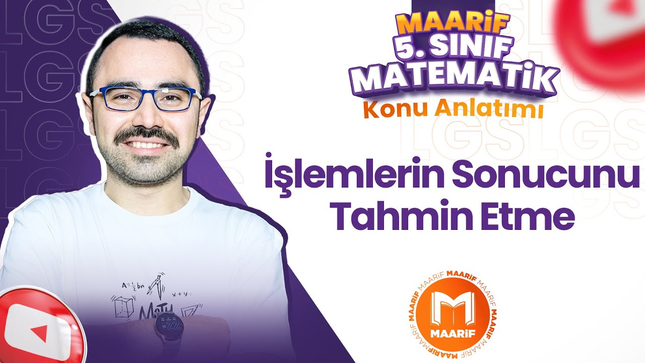 İşlemlerin Sonucunu Tahmin Etme | 5. Sınıf Matematik | Maarif Modeli | Ders 14