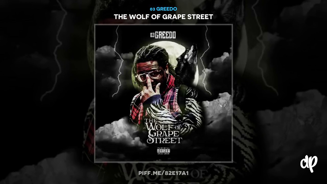 03 Greedo  - For My Dawgs [The Wolf Of Grape Street]