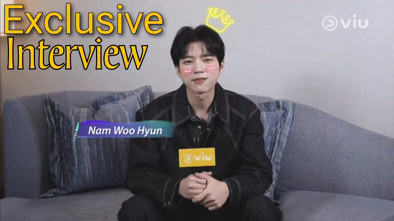 Exclusive Interview With Nam Woo Hyun [ Eng Sub ]