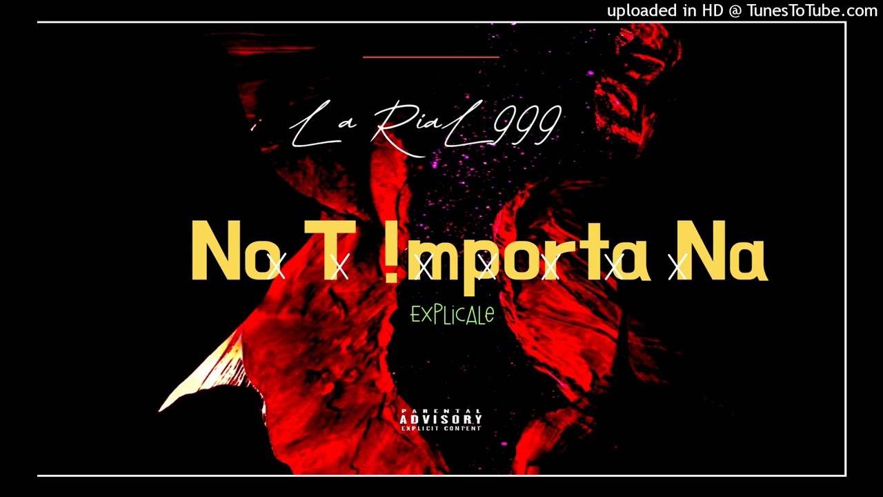 La RiaL999 - No T Importa Na