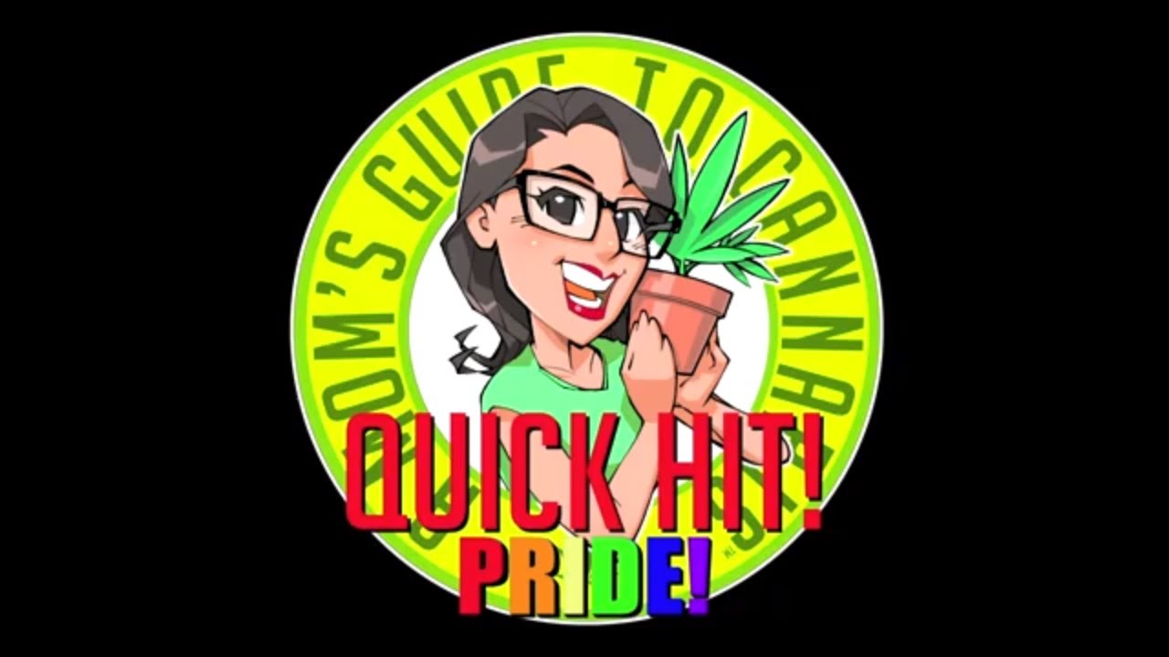 Happy PRIDE Month! A Mom's Guide To Cannabis- Quick Hit