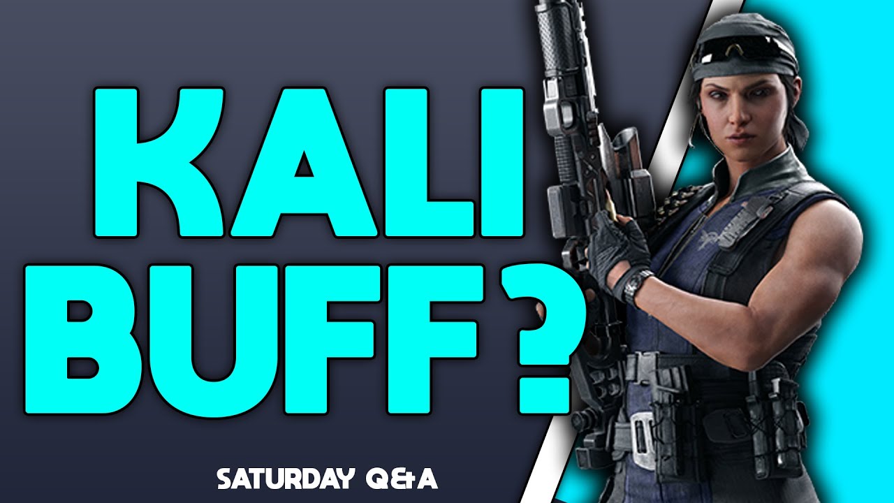 NEW KALI BUFF? RAINBOW SIX SIEGE SATURDAY QNA