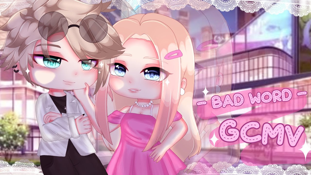 bad word ||『 GCMV 』
