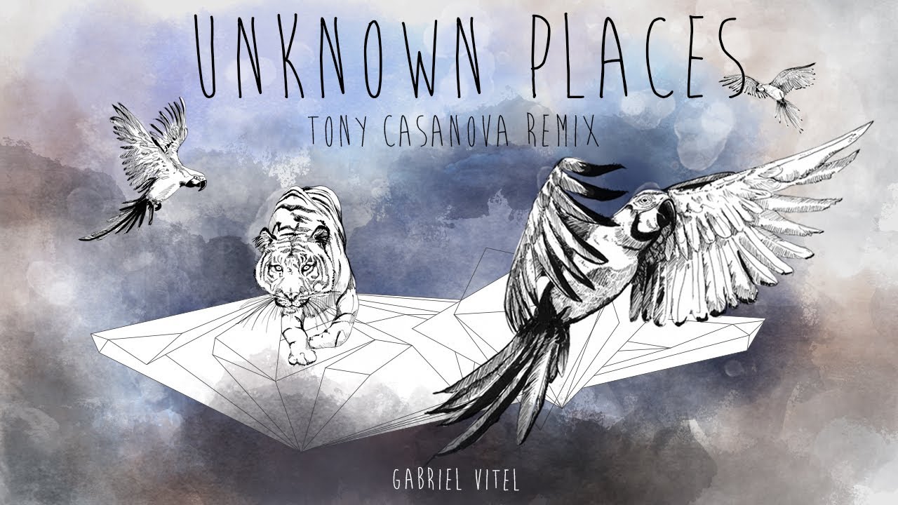 Gabriel Vitel - Unknown Places (Tony Casanova Remix)