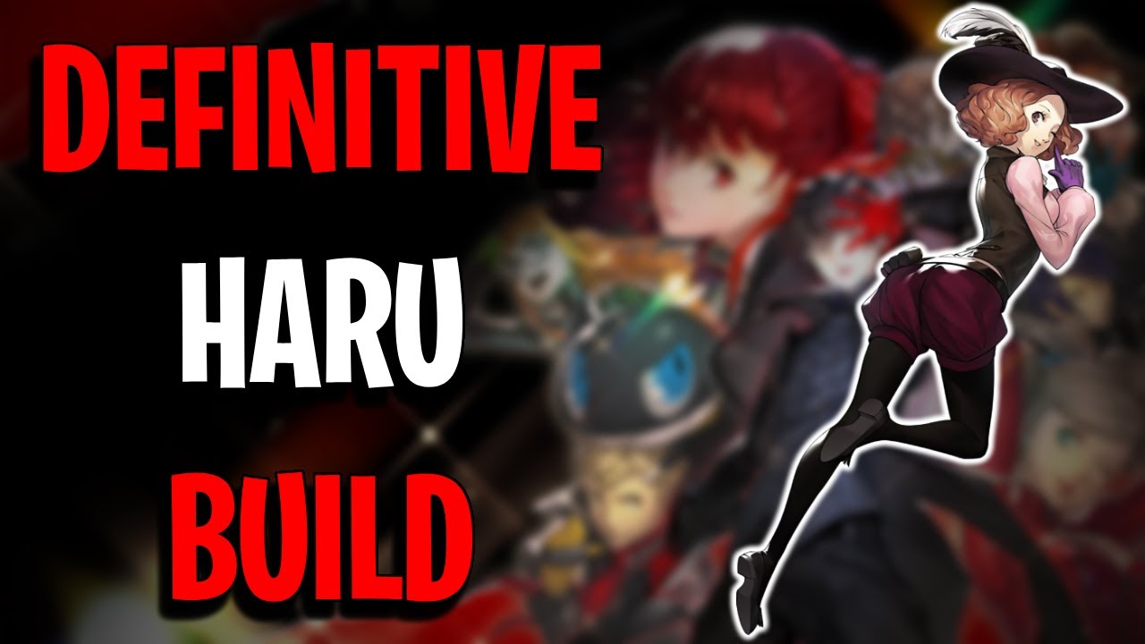 What Is The Best Build For Haru(Spoiler Free)(Patch 1.02)~Persona 5 Royal