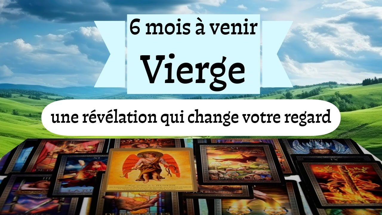 Vierge ~ il faut le voir pour le croire ~ 6 mois à venir