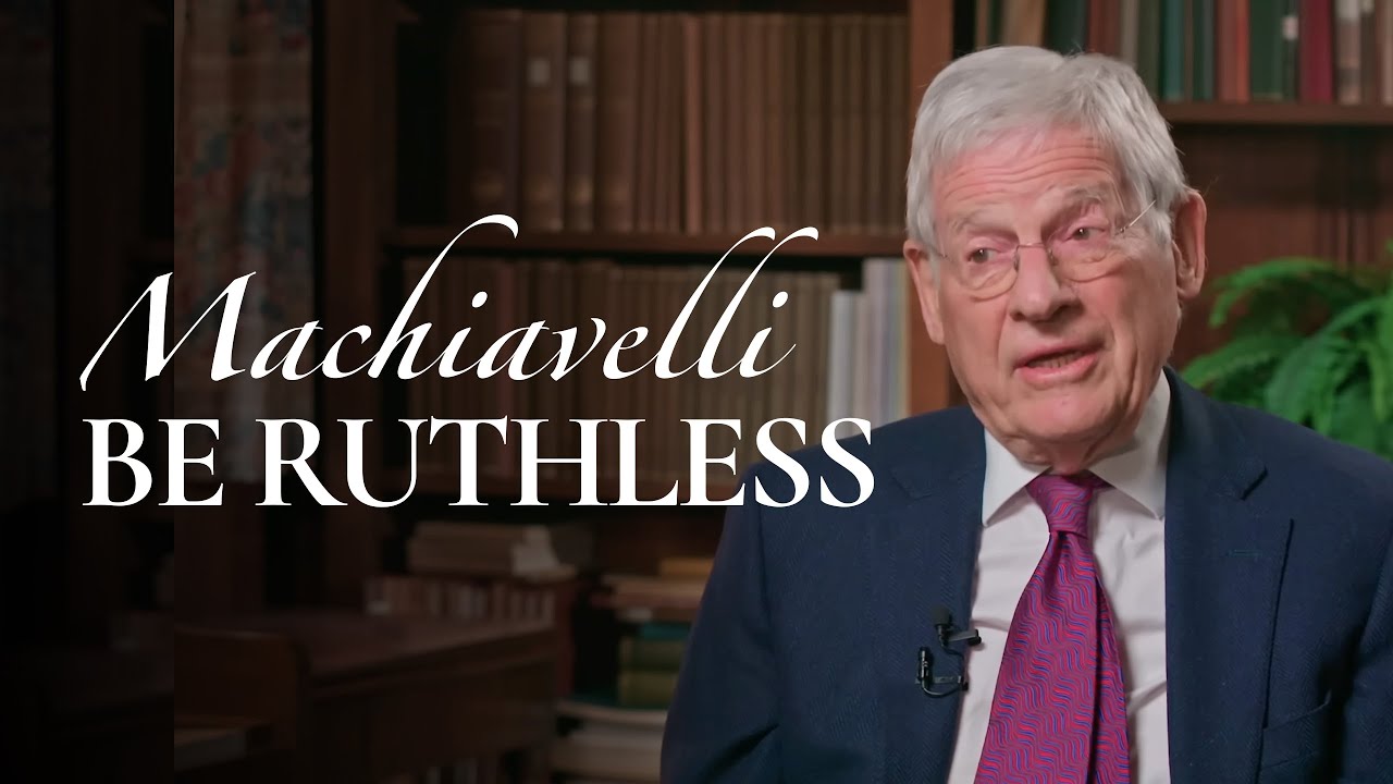 Why You Must Acquire Power at All Costs | Harvard’s Harvey Mansfield on Machiavelli
