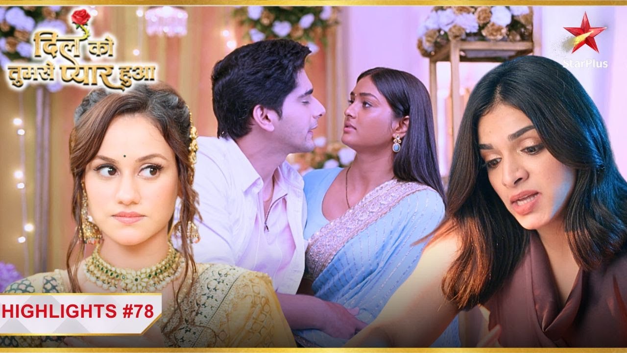 Mishka-Janvi ki Deepika ke ख़िलाफ चाल! | Ep.78 | Highlights | Dil Ko Tumse Pyaar Hua | Mon-Sun | 7PM